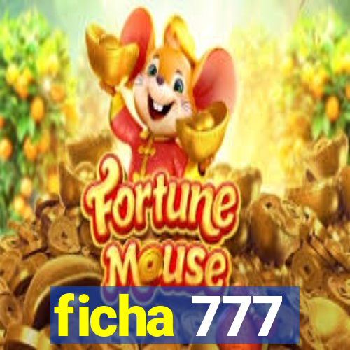 ficha 777